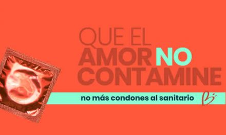‘Que el amor no contamine’ No más condones al sanitario