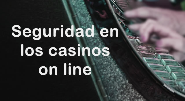 Las medidas de seguridad empleadas por los casinos online